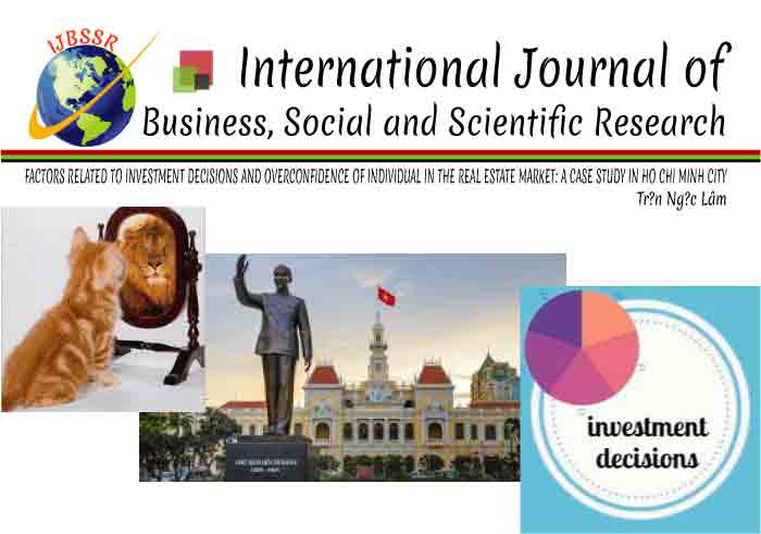 FACTORS RELATED TO INVESTMENT DECISIONS AND OVERCONFIDENCE OF INDIVIDUAL IN THE REAL ESTATE MARKET: A CASE STUDY IN HO CHI MINH CITY