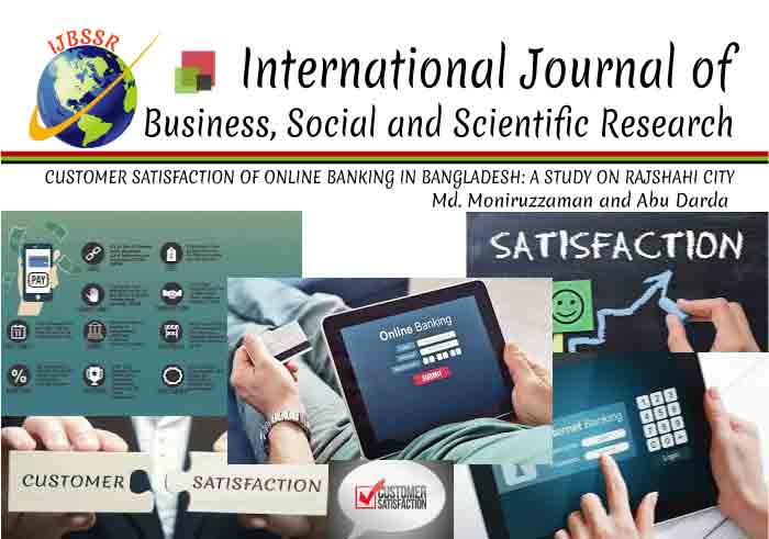CUSTOMER SATISFACTION OF ONLINE BANKING IN BANGLADESH: A STUDY ON RAJSHAHI CITY