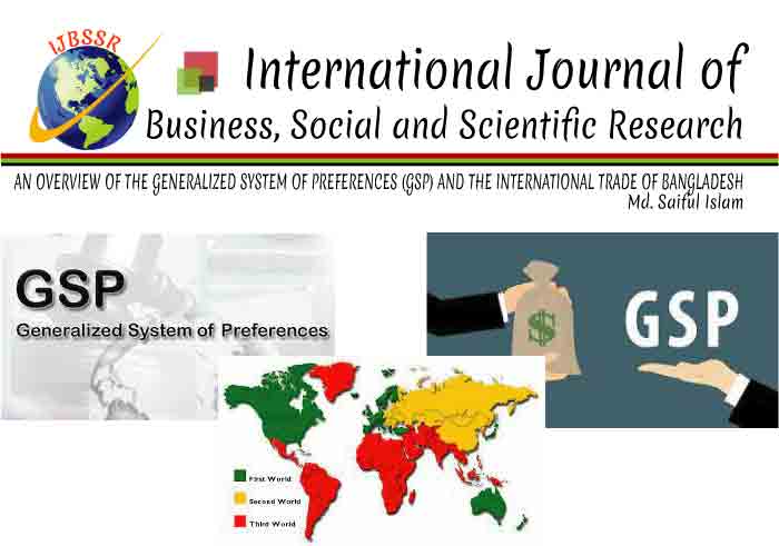 AN OVERVIEW OF THE GENERALIZED SYSTEM OF PREFERENCES (GSP) AND THE INTERNATIONAL TRADE OF BANGLADESH